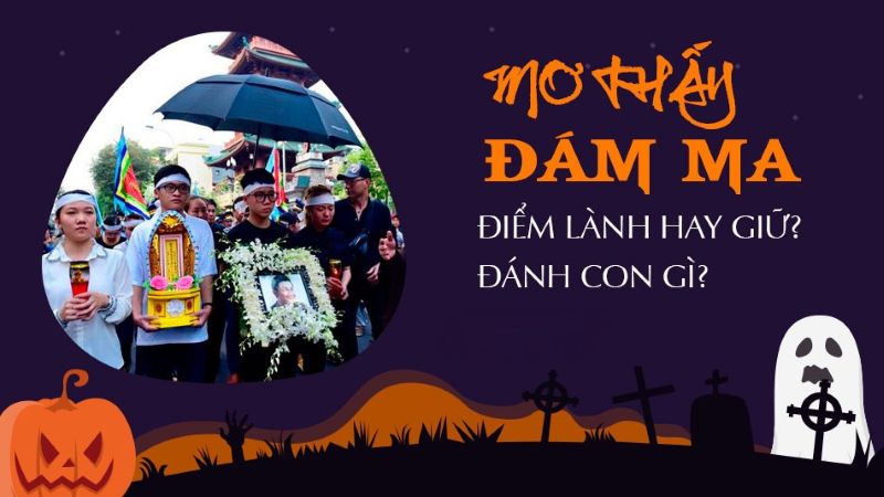 Giải Mã Chi Tiết Các Trường Hợp Mơ Thấy Đám Ma